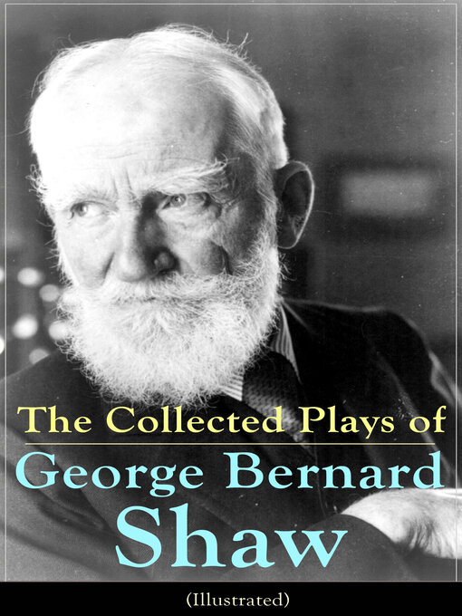 Title details for The Collected Plays of George Bernard Shaw (Illustrated) by George Bernard Shaw - Wait list